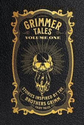 Grimmer Tales: Volume One by Schindehette, Jon