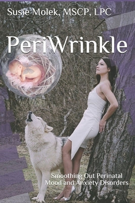 PeriWrinkle: Smoothing Out Perinatal Mood and Anxiety Disorders by Molek, Susie