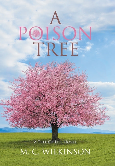 A Poison Tree: A Tree of Life Novel by Wilkinson, M. C.
