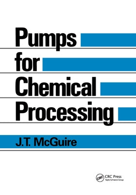 Pumps for Chemical Processing by McGuire, J. T.