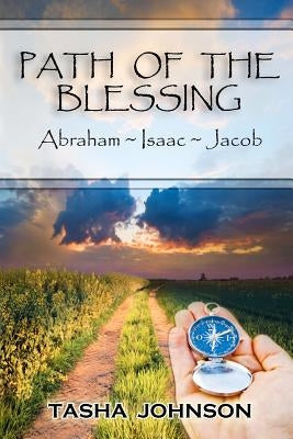 Path of the Blessing: Abraham Isaac Jacob by Johnson, Tasha