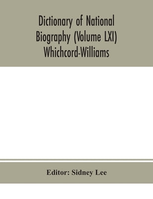 Dictionary Of National Biography (Volume Lxi) Whichcord-Williams by Sidney Lee