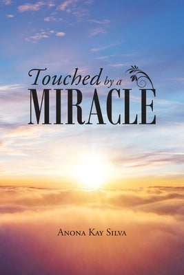 Touched by a Miracle by Silva, Anona Kay