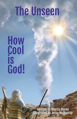 The Unseen: How Cool is God! by Horne, Marcia