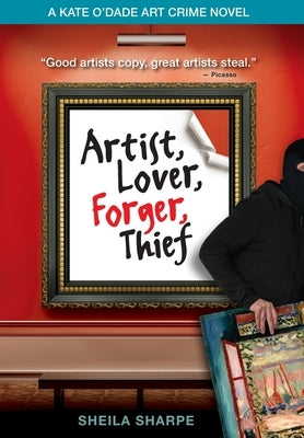 Artist, Lover, Forger, Thief by Sharpe, Sheila
