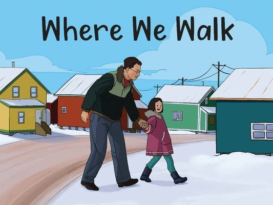 Where We Walk: English Edition by Arvaaq Press