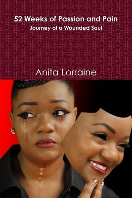52 Weeks of Passion and Pain by Lorraine, Anita