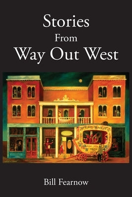 Stories From Way Out West by Fearnow, Bill