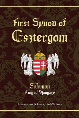 First Synod of Esztergom: 1114 AD by Solomon King of Hungary