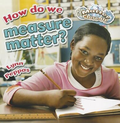 How Do We Measure Matter? by Peppas, Lynn