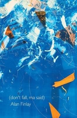 (don't fall, ma said) by Finlay, Alan