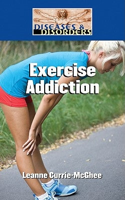 Exercise Addiction by Currie-McGhee, Leanne K.