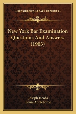 New York Bar Examination Questions And Answers (1903) by Jacobs, Joseph