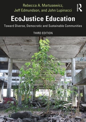 Ecojustice Education: Toward Diverse, Democratic, and Sustainable Communities by Martusewicz, Rebecca A.