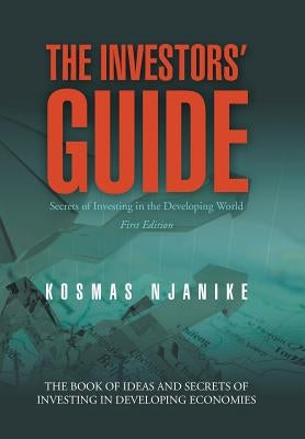 The Investors' Guide: Secrets of Investing in the Developing World by Njanike, Kosmas