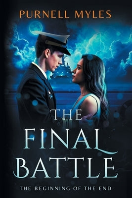 The Final Battle: The Beginning of the End by Myles, Purnell