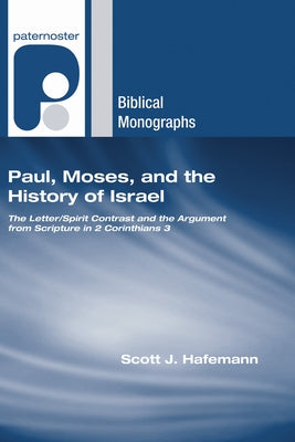 Paul, Moses, and the History of Israel by Hafemann, Scott J.
