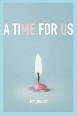 A Time For Us by Difruscio, Lisa