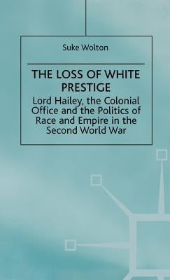 Lord Hailey, the Colonial Office and the Politics of Race and Empire in the Seco: The Loss of White Prestige by Na, Na