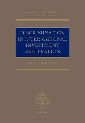 Discrimination in Investment Treaty Arbitration by Risvas, Michail