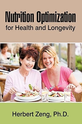 Nutrition Optimization for Health and Longevity by Herbert Zeng, Zeng