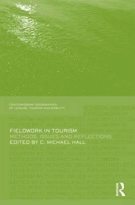Fieldwork in Tourism: Methods, Issues and Reflections by Hall, Michael C.