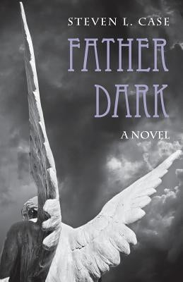 Father Dark by Case, Steven L.