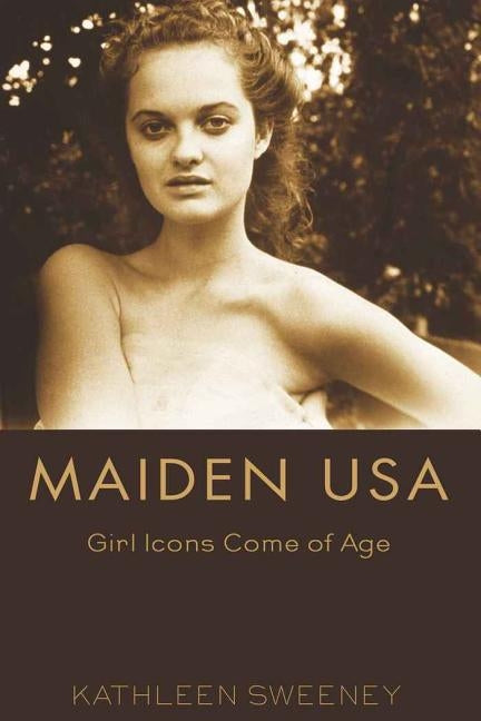 Maiden USA; Girl Icons Come of Age by Mazzarella, Sharon R.