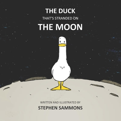 The Duck That's Stranded On The Moon by Sammons, Stephen