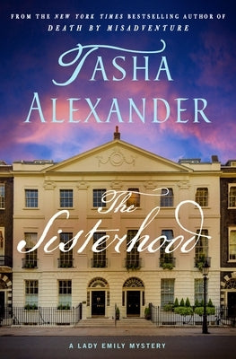 The Sisterhood: A Lady Emily Mystery by Alexander, Tasha