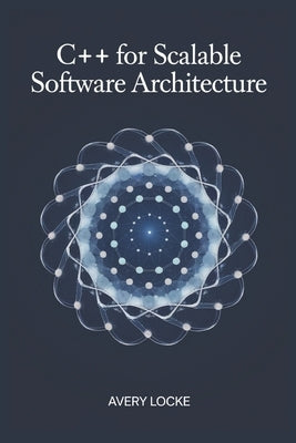 C++ for scalable software Architecture by Locke, Avery