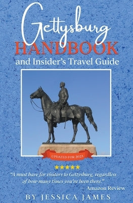 Gettysburg Handbook and Insider's Travel Guide by James, Jessica