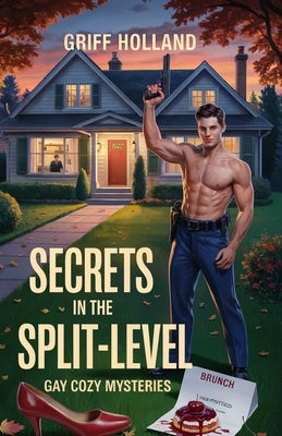 Secrets in the Split-Level: Gay Cozy Mysteries by Holland, Griff