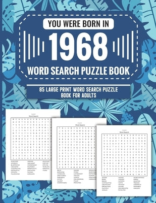You Were Born In 1968: Word Search Puzzle Book For Adults: Large Print 85 Word Search Puzzles For Seniors And All Others Puzzle Fans With Sol by Publication, A. D. Zuva Parlan