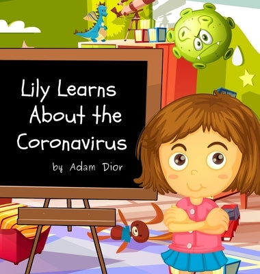 Lily Learns About the Coronavirus by Dior, Adam