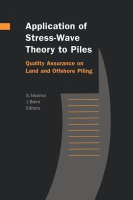 Application of Stress-Wave Theory to Piles: Quality Assurance on Land and Offshore Piling by Beim, J.