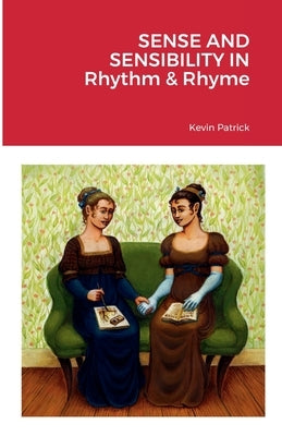 Sense and Sensibility in Rhythm & Rhyme by Patrick, Kevin