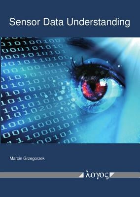Sensor Data Understanding by Grzegorzek, Marcin
