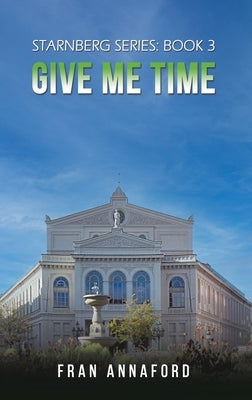 Starnberg Series: Book 3 - Give Me Time by Annaford, Fran