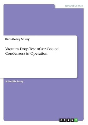 Vacuum Drop Test of Air-Cooled Condensers in Operation by Schrey, Hans Georg