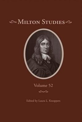 Milton Studies: Volume 52 by Knoppers, Laura L.