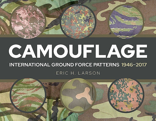 Camouflage: International Ground Force Patterns, 1946-2017 by Larson, Eric H.