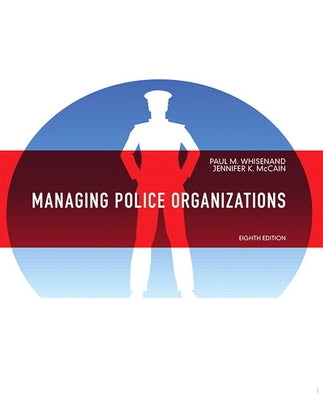 Managing Police Organizations by Whisenand, Paul