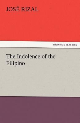 The Indolence of the Filipino by Rizal, Jos