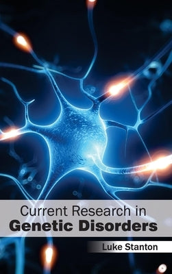 Current Research in Genetic Disorders by Stanton, Luke