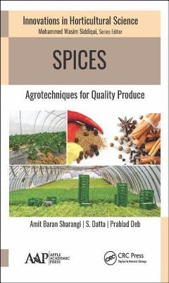 Spices: Agrotechniques for Quality Produce by Sharangi, Amit Baran