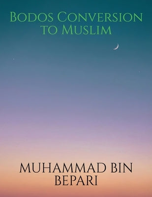 Bodos Conversion to Muslim by Bin, Muhammad