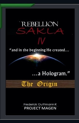 In the Beginning God Created a Hologram (The Origin) by Guttmann, Frederick