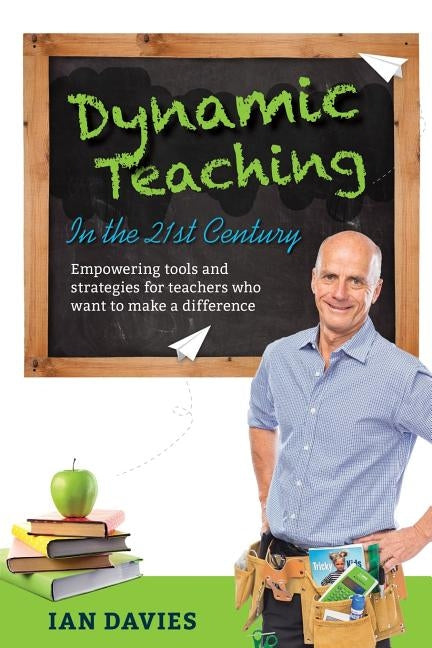 Dynamic Teaching in the 21st Century by Davies, Ian