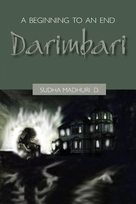 A Beginning to and End: Darimbari by Madhuri, Sudha